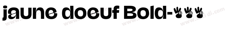 jaune doeuf Bold字体转换 jaune doeuf Bold字体转换